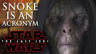 Star Wars Episode 8 The Last Jedi  Snoke Is An Acronym Snokes Given Identity [upl. by Fanchon]