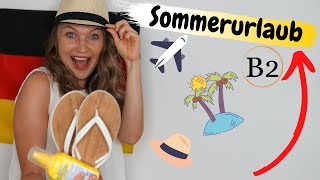 Wortschatz für deinen Sommerurlaub  Deutsch lernen b1 b2 [upl. by Assele289]