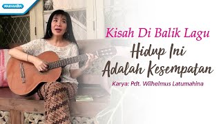 Kisah di balik lagu  Hidup ini adalah kesempatan  Herlin Pirena Video [upl. by Pearlman]