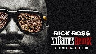 Rick Ross  No Games Remix feat Meek Mill Wale amp Future [upl. by Retseh]