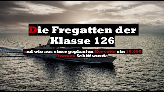 Die Fregatten der Klasse 126 und wie aus einer geplanten Korvette ein 10000 Tonnen Schiff wurde [upl. by Issirk46]