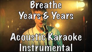 Years amp Years  Breathe acoustic karaoke instrumental [upl. by Socrates707]