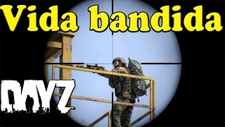 Vida bandida  DayZ Standalone Ep20 [upl. by Anbul]