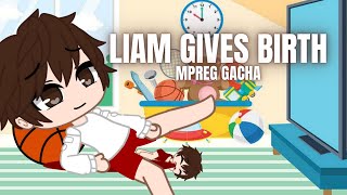 LIAM GIVES BIRTH  MPREG GACHA [upl. by Aniraz]