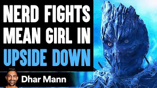 NERD FIGHTS Mean Girl IN UPSIDE DOWN  Dhar Mann [upl. by Coughlin]