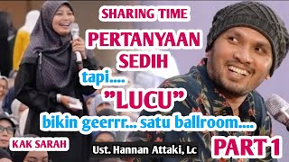 ❗️PERTANYAAN SEDIH TAPI quotLUCUquot☺️❗️PART 1 diTanya Jawab bersama Ust Hanan Attaki Lc di SHARING TIME [upl. by Irej339]