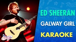 Ed Sheeran  Galway Girl Karaoke  CantoYo [upl. by Cedar]