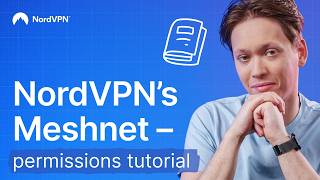 How to use NordVPN’s Meshnet  Permissions tutorial [upl. by Yrkcaz]