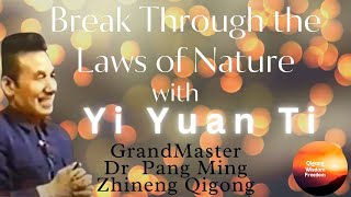 Yi Yuan Ti Break the Laws of Nature Dr Pang Zhineng Qigong Science Theory [upl. by Alysa]