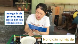 Nông dân nghiệp dư  Hướng dẫn cắt ghép thủ công cái cặp xinh xắn bằng giấy màu [upl. by Evaleen611]