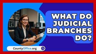 What Do Judicial Branches Do  CountyOfficeorg [upl. by Wendt]