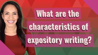 What are the characteristics of expository writing [upl. by Eldoree444]