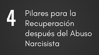 4 Pilares de la RecuperacioÌn DespueÌs del Abuso Narcisista [upl. by Lalat]