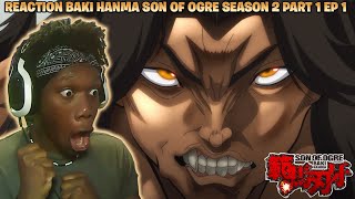 REACTION TO BAKI HANMA SON OF OGRE SEASON 2 PART 1 EPISODE 1 NAH PICKLE BOUTA BE A PROBLEM [upl. by Idnod]