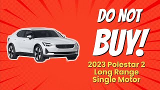 2023 Polestar 2 Long Range Single Motor 😱  7 Reasons NOT to Buy [upl. by Grobe]