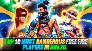 TOP 10 MOST DANGEROUS FREE FIRE PLAYERS IN BRAZIL 🇧🇷  FREE FIRE BEST BRAZIL PLAYERS [upl. by Nimzaj]