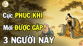 Có Thể gặp 1 Trong 3 Người Này Bạn Chính Là Người Có Phúc Nhất Định Phải Trân Trọng  Đạo Thế Gian [upl. by Eustace]