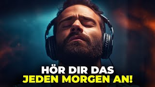 HÖRE DAS JEDEN MORGEN UND EROBERE DEINEN TAG  Motivation Deutsch [upl. by Ludwig410]