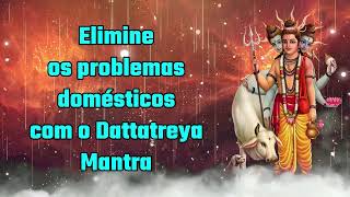 Elimine os problemas domésticos com o Dattatray Mantra [upl. by Elleinaj896]