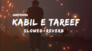 Kaabil E Tareef  SlowedReverb Gurpannuqabil e tareef lyrics Kaabil E Tareef slowed and Reverb [upl. by Siloam]