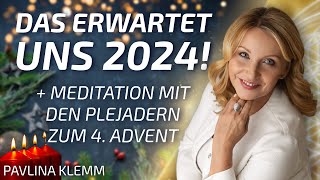 Das erwartet uns in 2024  Meditation mit den Plejadern zum 4 Advent  Pavlina Klemm [upl. by Nyledaj]