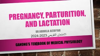 Pregnancy Parturition and Lactation Physiology محاضرة  Ganongs Textbook [upl. by Maidie]