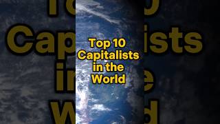 Top 10 Capitalists in the World  Billionaires Shaping the Global Economy [upl. by Pavia]