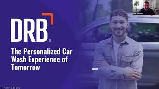 Webinar The Personalized Car Wash Experience of Tomorrow  DRB® [upl. by Illom891]