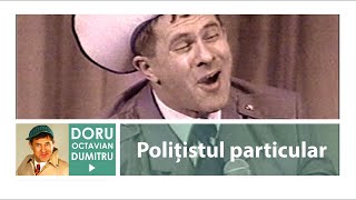 Polițistul particular  Doru Octavian Dumitru [upl. by Benny231]