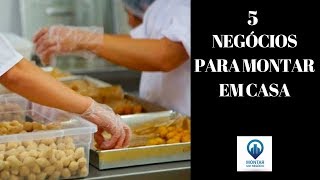 5 NEGÓCIOS PARA MONTAR EM CASA [upl. by Alleinad411]