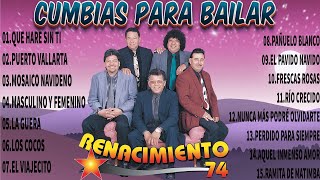 Renacimiento 74  26 Inmortales  Cumbias Para Bailar Viejitas Pero Bonitas [upl. by Aneis]