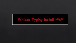 Whizzo Typing Install လုပ်နည်း [upl. by Lothaire235]