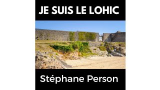 JE SUIS LE LOHIC Stéphane Person [upl. by Neiman]