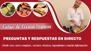 Curso de cocina vegana PREGUNTAS Y RESPUESTAS EN DIRECTO [upl. by Gulick]