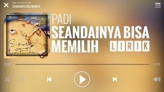 Padi  Seandainya Bisa Memilih Lirik [upl. by Vinn]