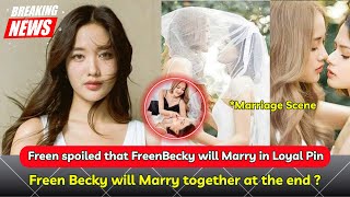 FreenBecky Freen Becky will “Marry Together” in Loyal Pin Last Episode [upl. by Abdel]