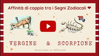 💕 Affinità di Coppia tra i Segni Zodiacali  ♍ Vergine amp ♏ Scorpione [upl. by Morita]