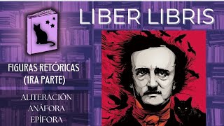 FIGURAS retóricas 1ra parte ALITERACIÓN ANÁFORA y EPÍFORA  LIBER LIBRIS [upl. by Eremaj731]