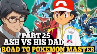 Ash vs his Dad Part 25  Road to become Pokemon master  Ash become Pokemon master  Ash vs Leon [upl. by Onairotciv]