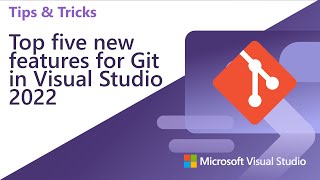 Top five Git features in Visual Studio 2022 [upl. by Ecined]