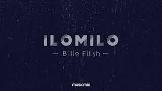 Billie Eilish  ilomilo MiX [upl. by Aym457]