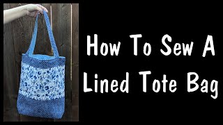 How To Sew A Lined Tote Bag [upl. by Ahsienor511]