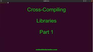 Crosscompile libraries on Linux  part 1 of 2 [upl. by Khan]