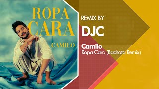 Camilo  Ropa Cara Bachata Remix DJC [upl. by Asiluj]