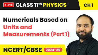 Numericals Based on Units and Measurements Part 1  Class 11 Physics Chapter 1  CBSE 202425 [upl. by Mal]