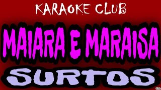 MAIARA E MARAISA  SURTOS AO VIVO EM PORTUGAL  KARAOKÊ [upl. by Ive38]