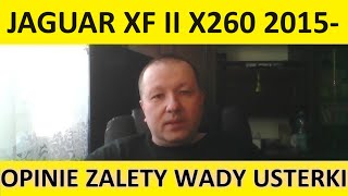 Jaguar XF II X260 opinie recenzja zalety wady usterki jaki silnik spalanie ceny używane [upl. by Sixele330]