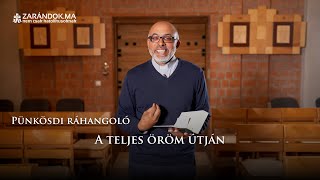 A teljes öröm útján – Pünkösdi ráhangoló [upl. by Cecilius]