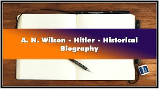 A N Wilson  Hitler  Historical Biography Audiobook [upl. by Aleibarg]