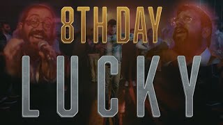 8th Day  quotLuckyquot Official Music Video [upl. by Laiceps]